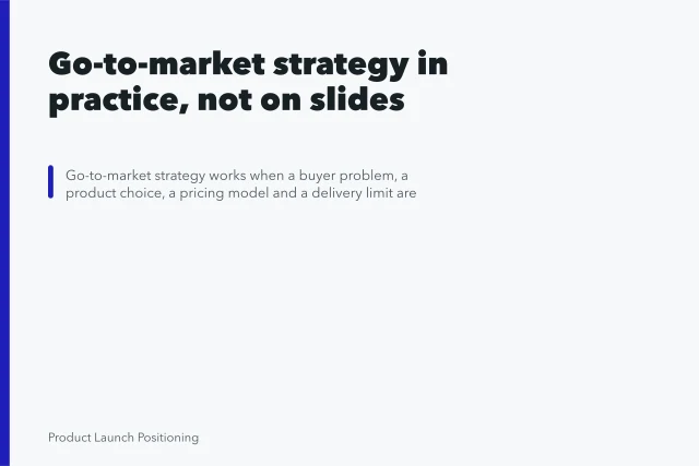 Go-to-market strategy in practice, not on slides. Go-to-market strategy in practice, not on slides
