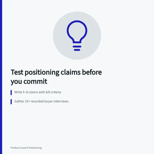 Checklist and interview notes for validating product launch positioning claims. Product launch positioning research: the evidence to gather before you commit