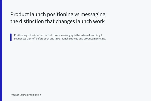 Product launch positioning vs messaging: the distinction that changes launch work. Product launch positioning vs messaging: the distinction that changes launch work