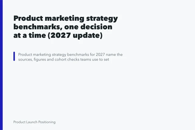 Product marketing strategy benchmarks, one decision at a time (2027 update). Product marketing strategy benchmarks, one decision at a time (2027 update)