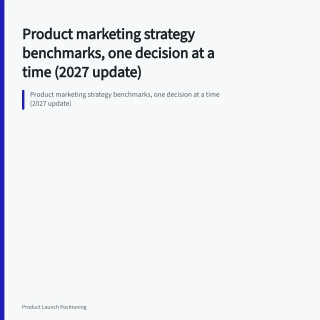 Product marketing strategy benchmarks, one decision at a time (2027 update). Product marketing strategy benchmarks, one decision at a time (2027 update)